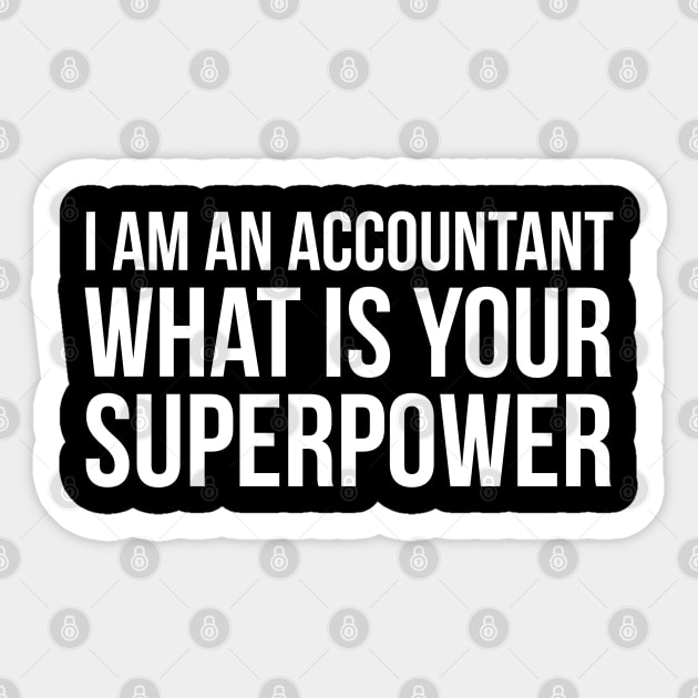 I Am An accountant What is your Superpower Sticker by evokearo